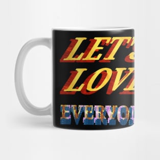 les't love everyone. Mug